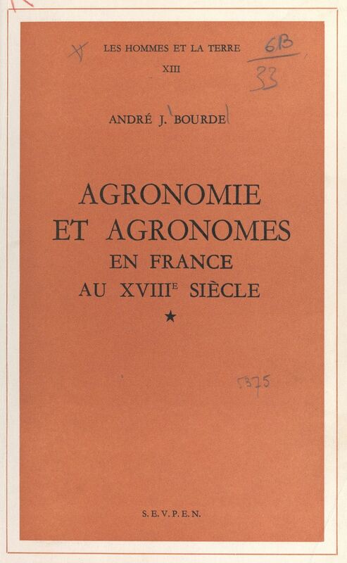 Agronomie et agronomes en France au XVIIIe siècle Thèse pour le Doctorat ès lettres