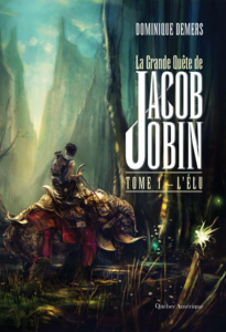 La Grande Quête de Jacob Jobin (Tome 1) L'Élu