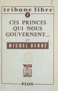 Ces princes qui nous gouvernent Lettre aux dirigeants de la nation