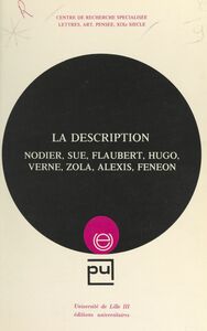 La description Nodier, Sue, Flaubert, Hugo, Verne, Zola, Alexis, Fénéon