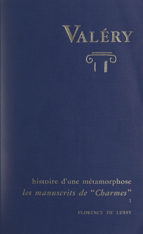 Charmes, d'après les manuscrits de Paul Valéry : histoire d'une métamorphose (1)