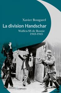 La division Handschar Waffen-SS de Bosnie - 1943-1945