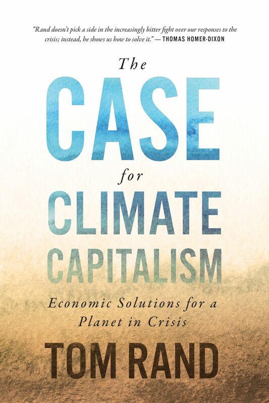 The Case for Climate Capitalism Economic Solutions for a Planet in Crisis
