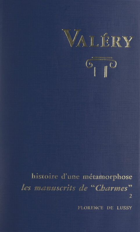 Charmes, d'après les manuscrits de Paul Valéry. Histoire d'une métamorphose (2)