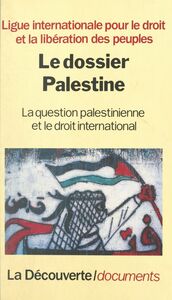 Le dossier Palestine La question palestinienne et le droit international