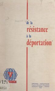 De la Résistance à la déportation Pages d'histoire récente pour servir à l'instruction civique