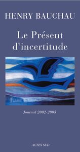 Le Présent d'incertitude Journal 2002-2005