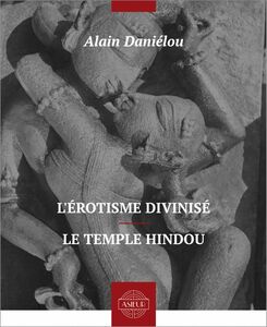 L’érotisme divinisé – Le temple hindou