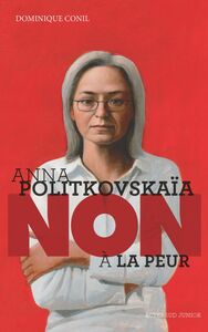 Anna Politkovskaïa : "Non à la peur !"
