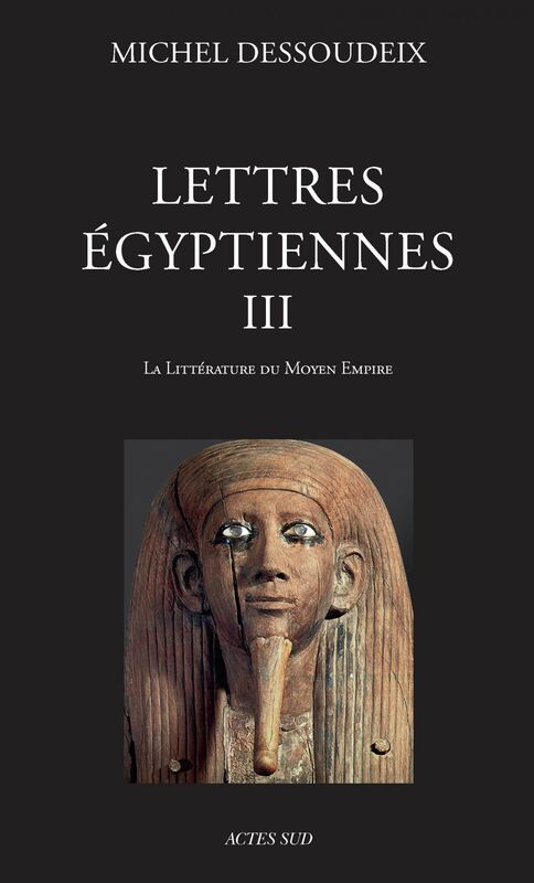 Lettres égyptiennes III La littérature du Moyen Empire