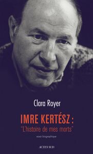 Imre Kertész : "L'histoire de mes morts"
