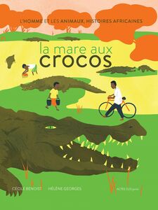 La mare aux crocos L'homme et les animaux, histoires africaines
