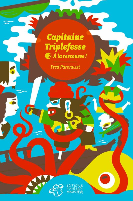 Capitaine Triplefesse - Tome 2 À la rescousse