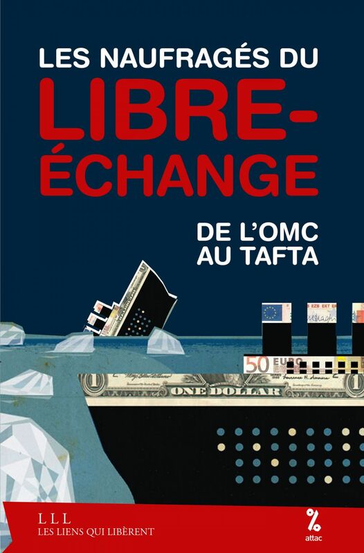 Les naufragés du libre-échange De l'OMC au Tafta
