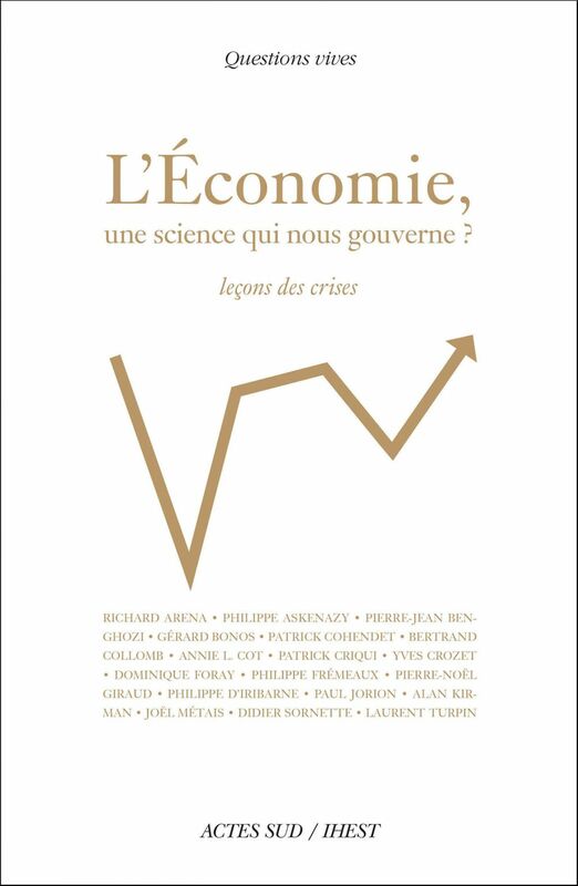L'Économie, une science qui nous gouverne ? Leçons des crises