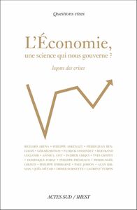 L'Économie, une science qui nous gouverne ? Leçons des crises