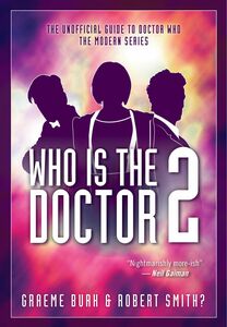 Who Is The Doctor 2 The Unofficial Guide to Doctor Who — The Modern Series