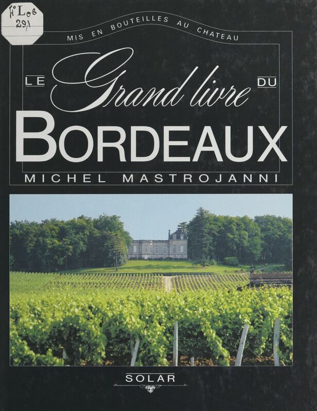 Le grand livre du Bordeaux Mis en bouteilles au château