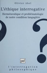 L'éthique interrogative Herméneutique et problématologie de notre condition langagière