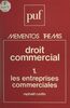 Droit commercial (1) Les entreprises commerciales