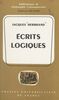 Écrits logiques Suivis d'une Notice biographique, et d'une Note sur la pensée de Herbrand