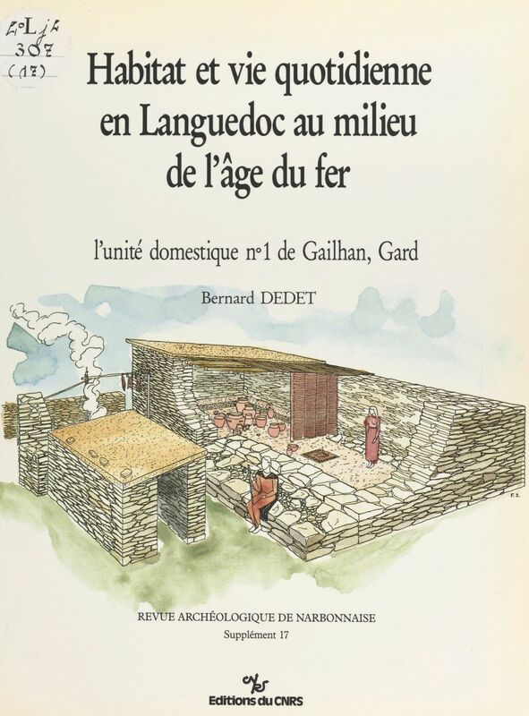 Habitat et vie quotidienne en Languedoc au milieu de l'âge du fer : L'unité domestique n°1 de Gailhan, Gard