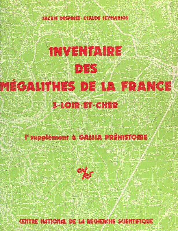 Inventaire des mégalithes de la France (3) : Loir-et-Cher 1er supplément à Gallia préhistoire
