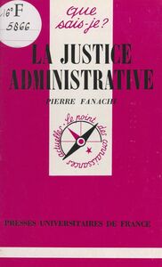 La justice administrative Tribunaux administratifs, cours administratives d'appel et Conseil d'État