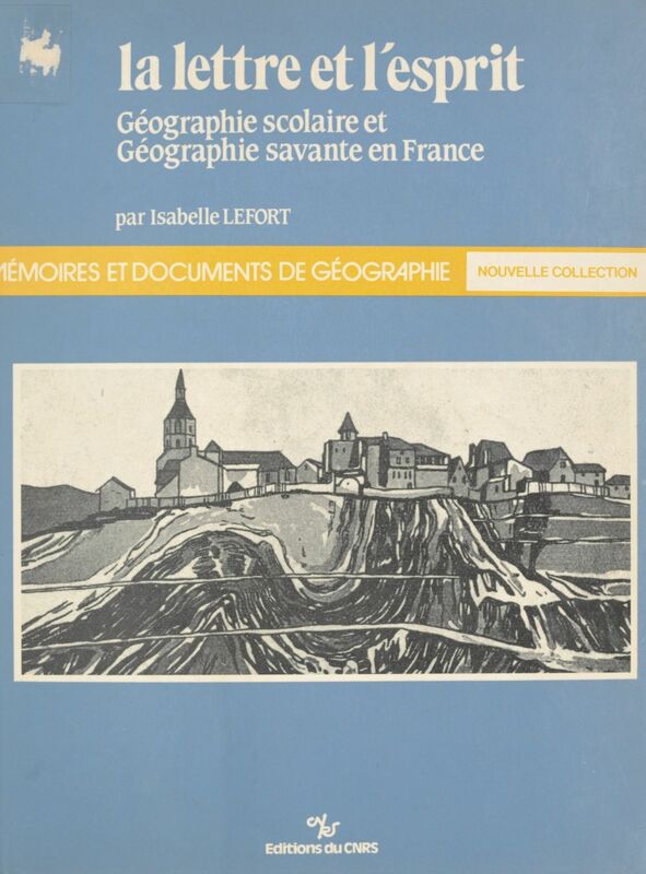 La lettre et l'esprit : géographie scolaire et géographie savante en France