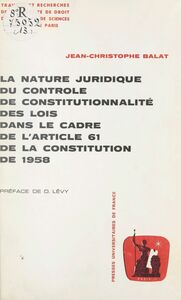 La nature juridique du contrôle de constitutionnalité des lois dans le cadre de l'article 61 de la Constitution de 1958