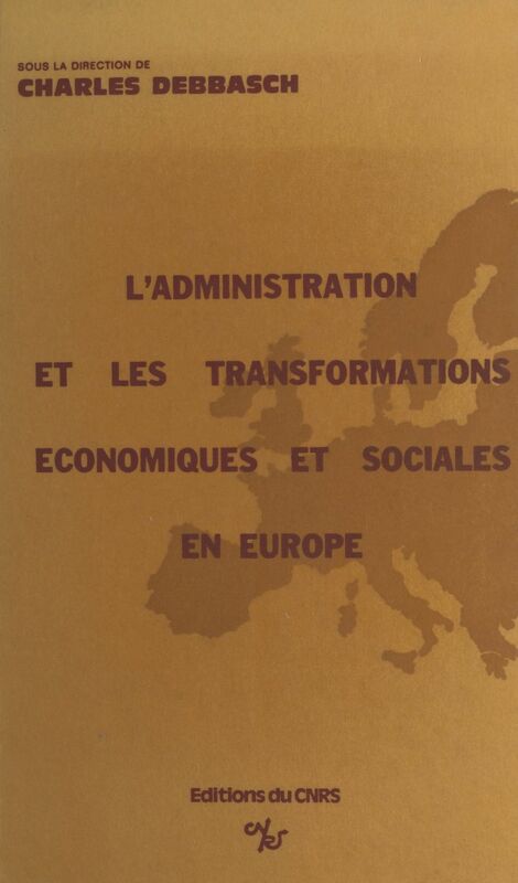 L'administration devant les transformations économiques et sociales contemporaines dans les pays européens