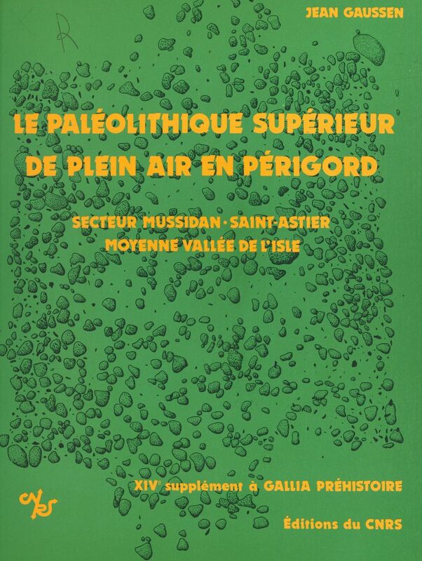 Le Paléolithique supérieur de plein air en Périgord : industrie et structure d'habitat 14e supplément à Gallia préhistoire