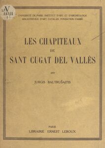 Les chapiteaux de Saint Cugat del Vallès Avec 850 dessins de l'auteur et 78 photographies dans le texte