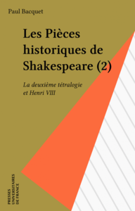 Les Pièces historiques de Shakespeare (2) La deuxième tétralogie et Henri VIII