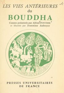 Les vies antérieures du Bouddha D'après les textes et les monuments de l'Inde. Choix de contes