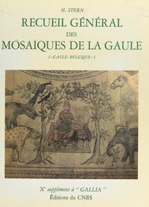 Recueil général des mosaïques de la Gaule (1.1) : Province de Belgique, partie ouest 10e supplément à Gallia