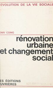 Rénovation urbaine et changement social L'îlot n°4, Paris 13e
