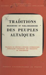 Traditions religieuses et para-religieuses des peuples altaïques Communications présentées au XIIIe Congrès de la Permanent international altaistic conference, Strasbourg, 25-30 juin 1970