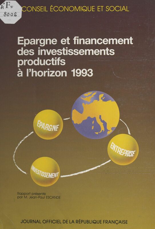 Épargne et financement des investissements productifs à l'horizon 1993 Séances des 8 et 9 octobre 1991