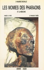 Les momies des pharaons et la médecine : Ramsès II à Paris, le pharaon et Moïse
