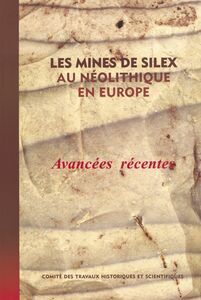 Les mines de silex au néolithique en Europe : avancées récentes Actes de la Table ronde internationale de Vesoul, 18-19 octobre 1991