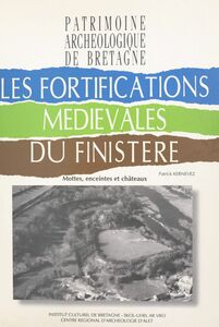 Les fortifications médiévales du Finistère : mottes, enceintes et châteaux