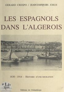 Les Espagnols dans l'Algérois : 1830 à 1914, histoire d'une migration
