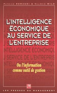 L'intelligence économique au service de l'entreprise ou L'information comme outil de gestion