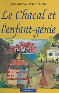Le Chacal et l'enfant-génie : contes africains et créoles, dit et non-dit de la connaissance