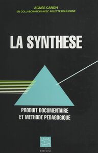 La Synthèse : produit documentaire et méthode pédagogique