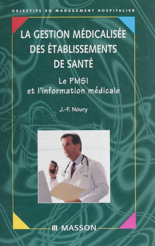 La Gestion médicalisée des établissements de santé Le PMSI et l?information médicale