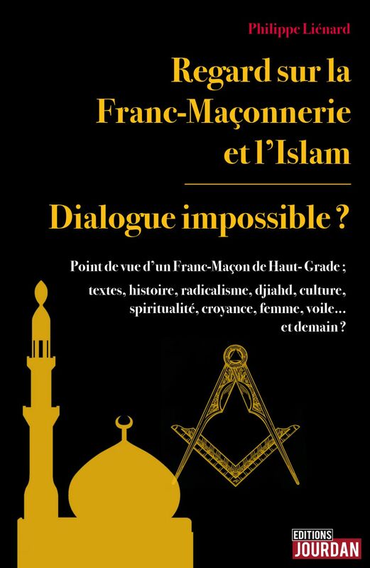 Regard sur la Franc-Maçonnerie et l'Islam Dialogue impossible ?