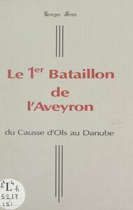 Le 1er Bataillon de FTPF de l'Aveyron (2). Du causse d'Ols au Danube