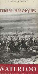 Terres héroïques, Terres héroïques, Waterloo, champs de bataille de 1815